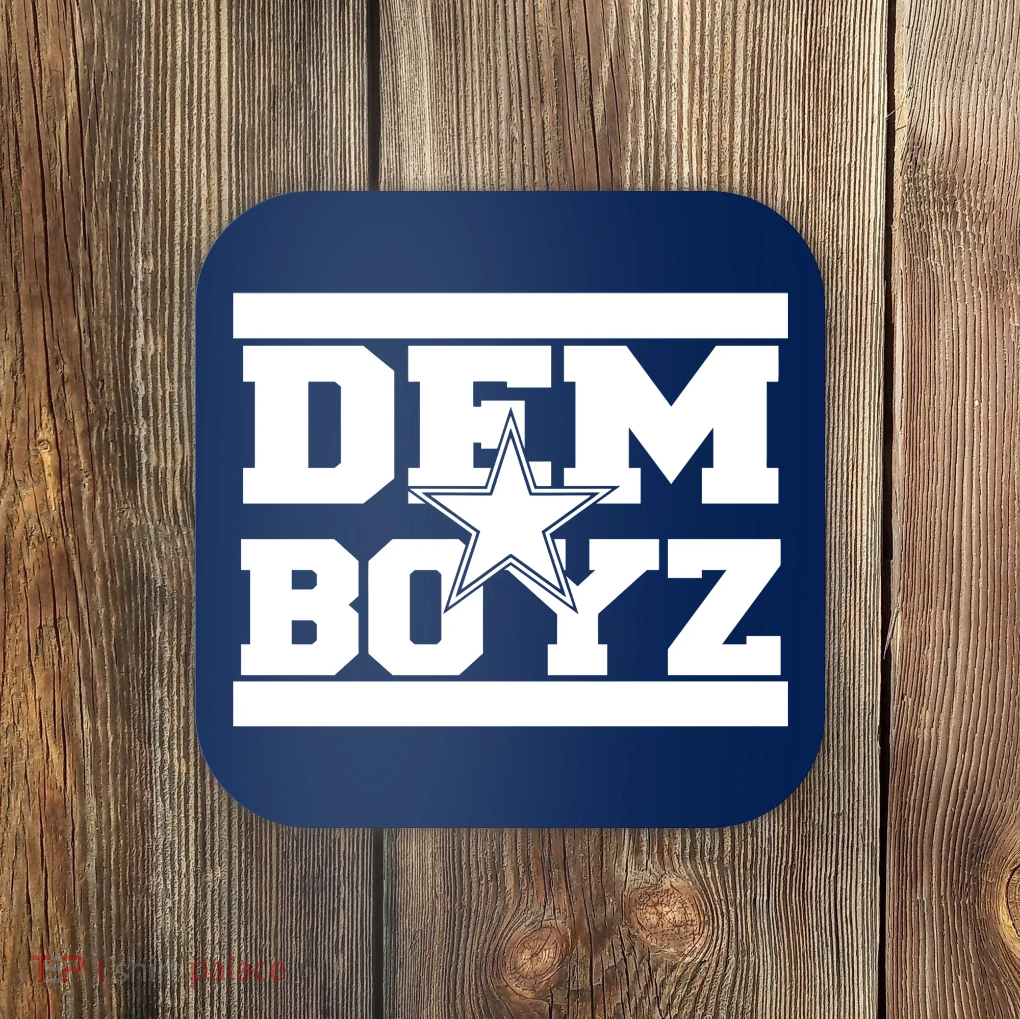 Dem Boyz Boys Dallas Texas Star Fan Pride Coaster