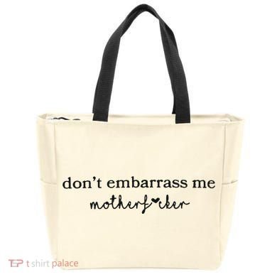 Dont Embarrass Me Tote Bag