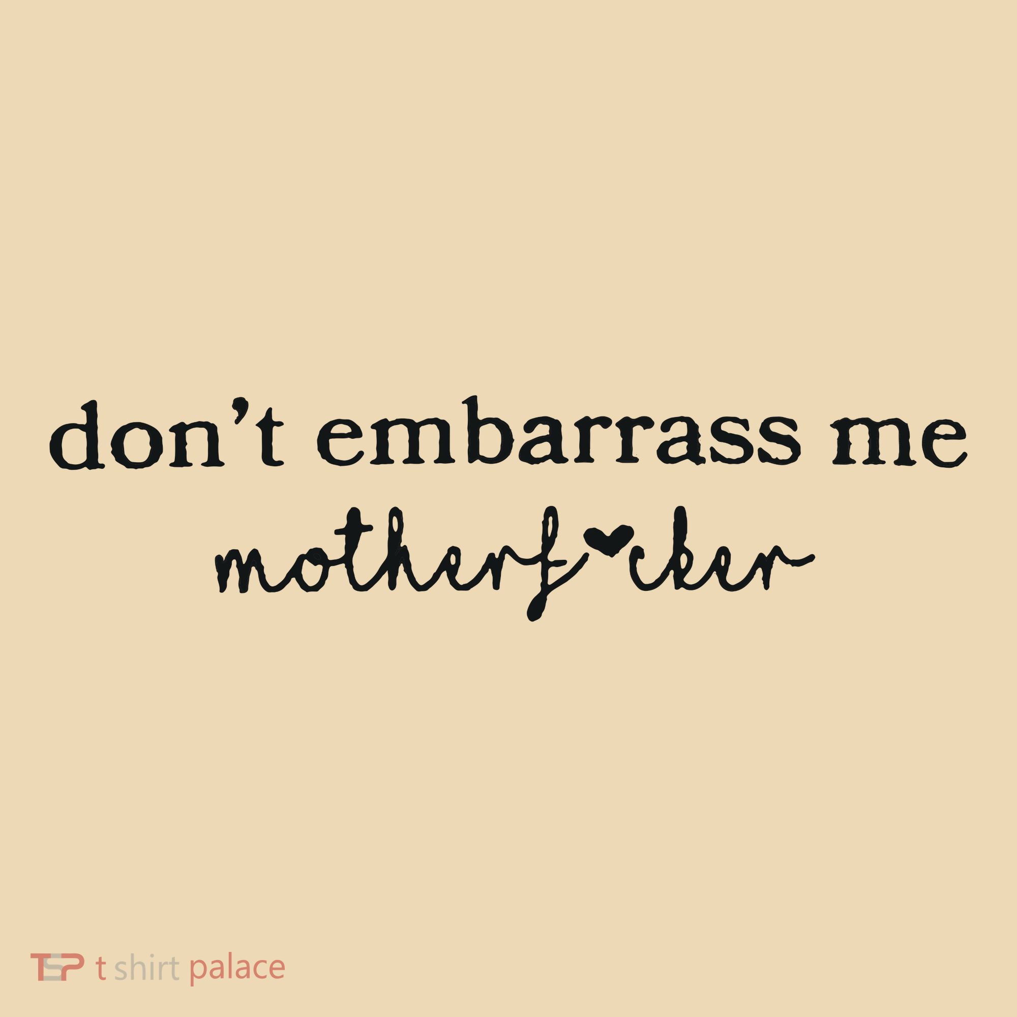 Dont Embarrass Me Tote Bag