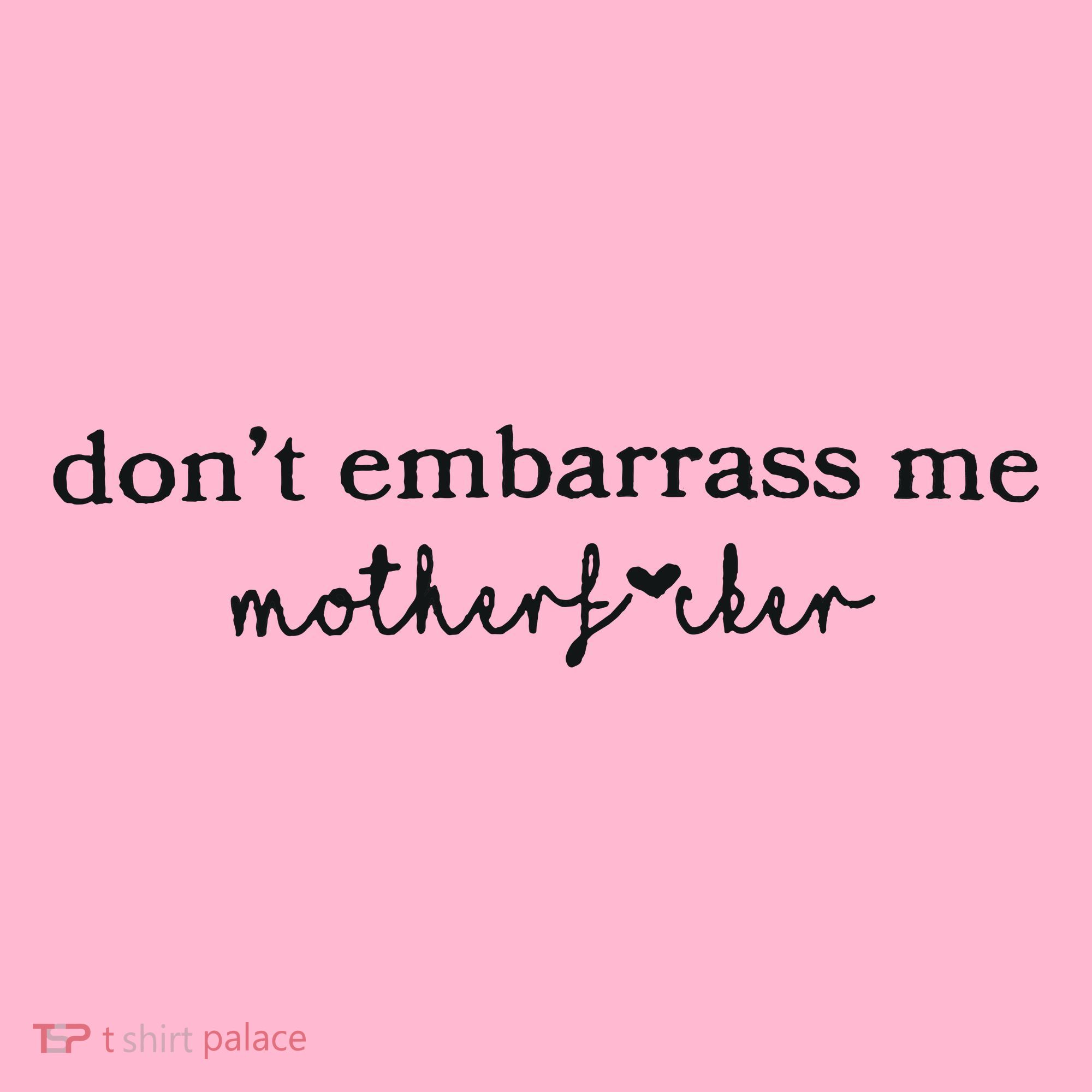 Dont Embarrass Me Coaster