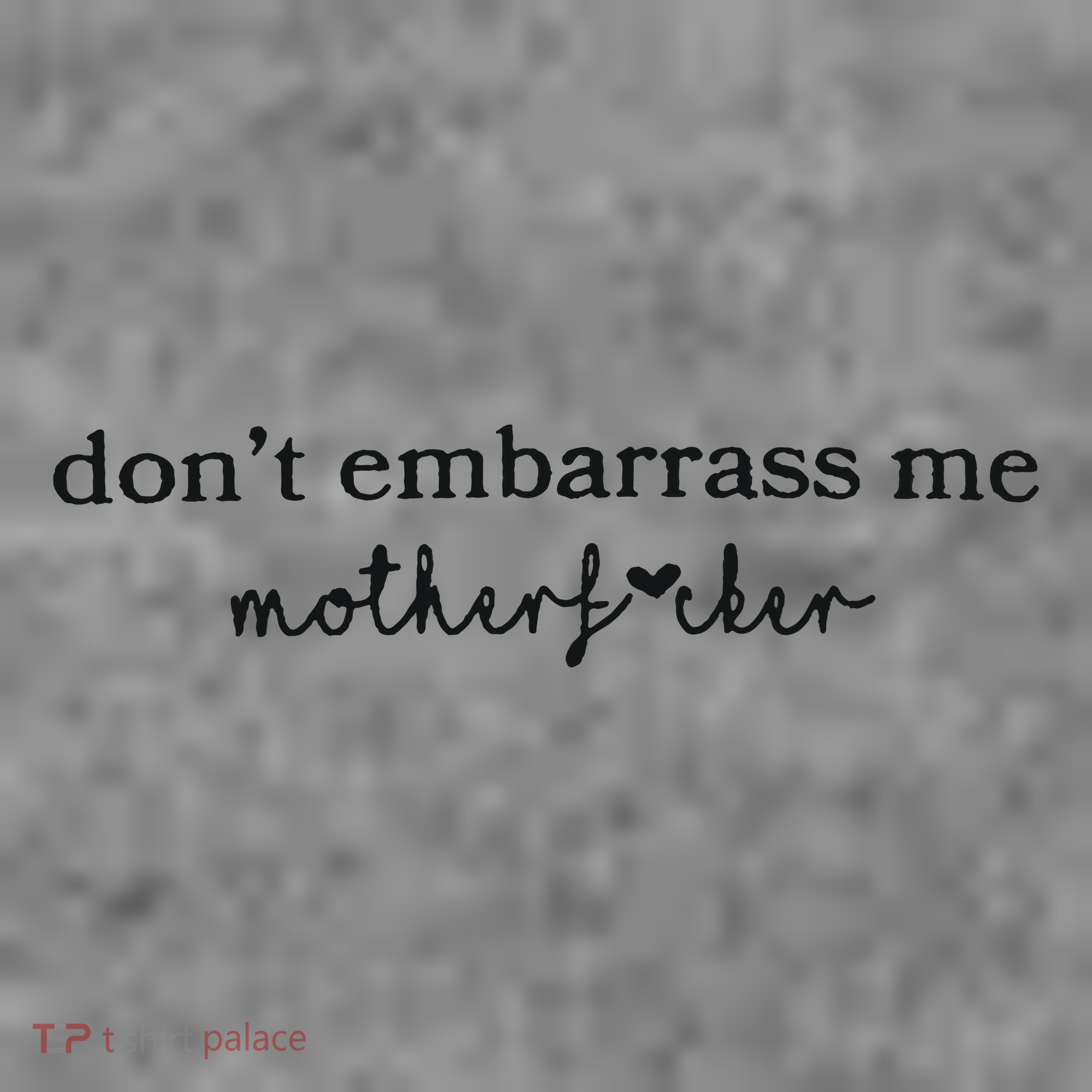 Dont Embarrass Me Toddler Hoodie
