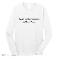 Dont Embarrass Me Long Sleeve Shirt thumb 0