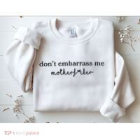 Dont Embarrass Me Sweatshirt thumb 2