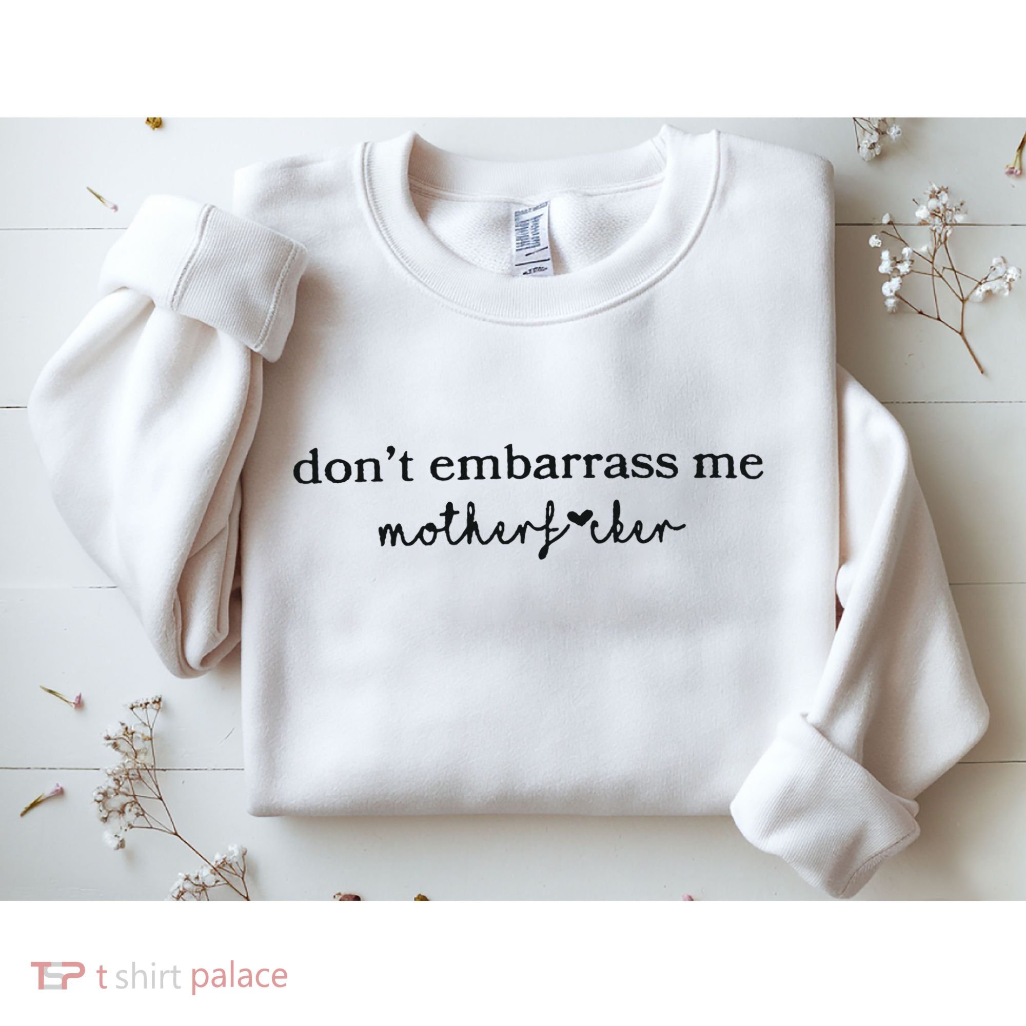 Dont Embarrass Me Sweatshirt