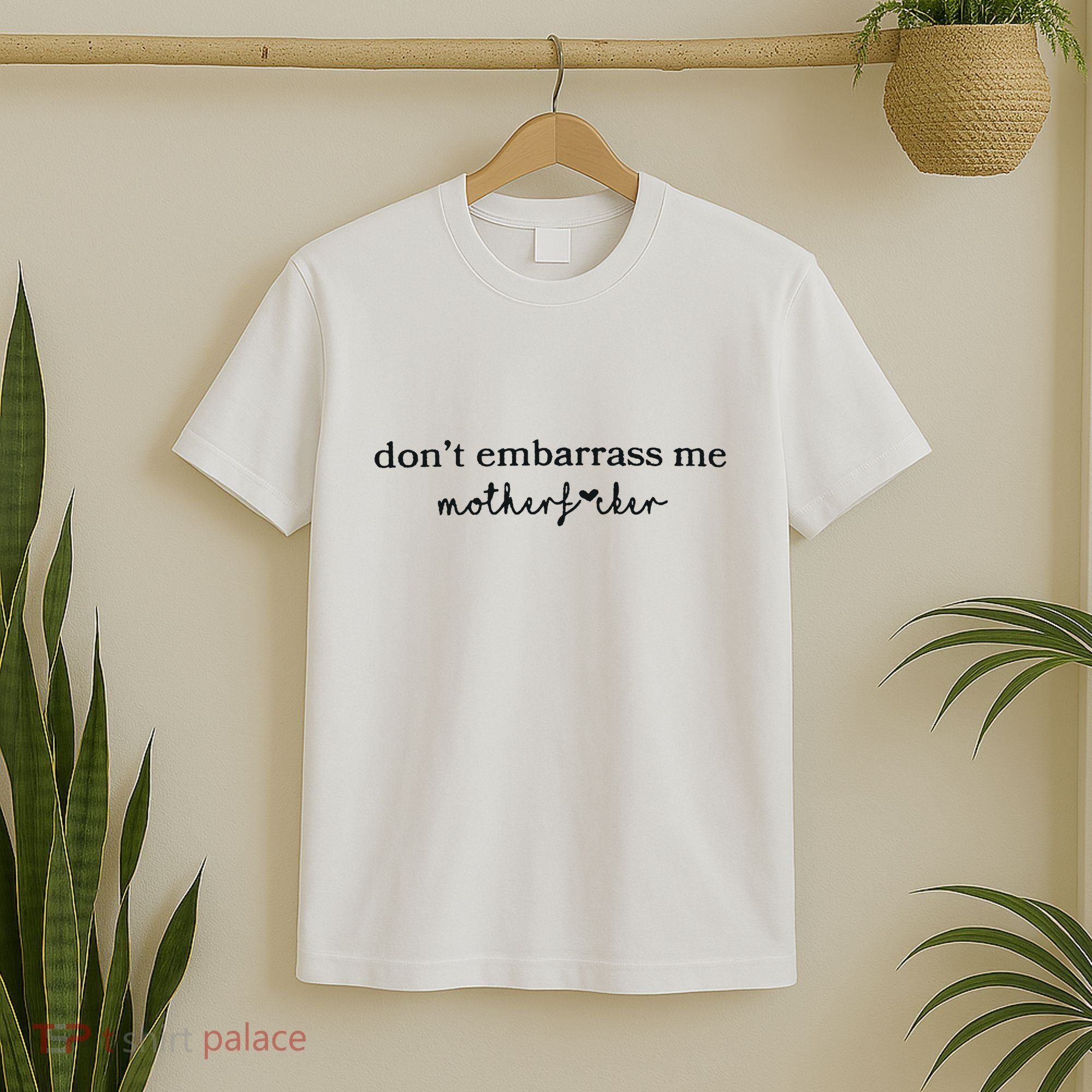 Dont Embarrass Me T-Shirt