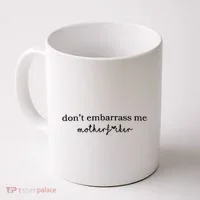 Dont Embarrass Me Coffee Mug thumb 0