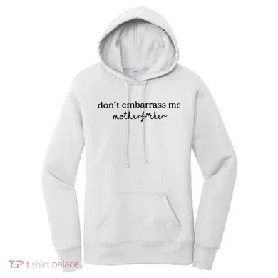 Dont Embarrass Me Women's Hoodie