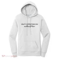 Dont Embarrass Me Women's Hoodie thumb 0