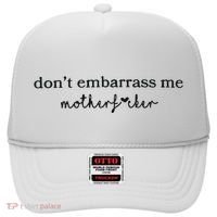 Dont Embarrass Me Hat thumb 0