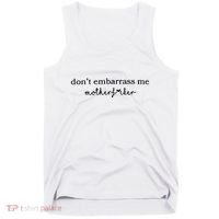 Dont Embarrass Me Tank Top thumb 0