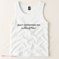 Dont Embarrass Me Tank Top thumb 2