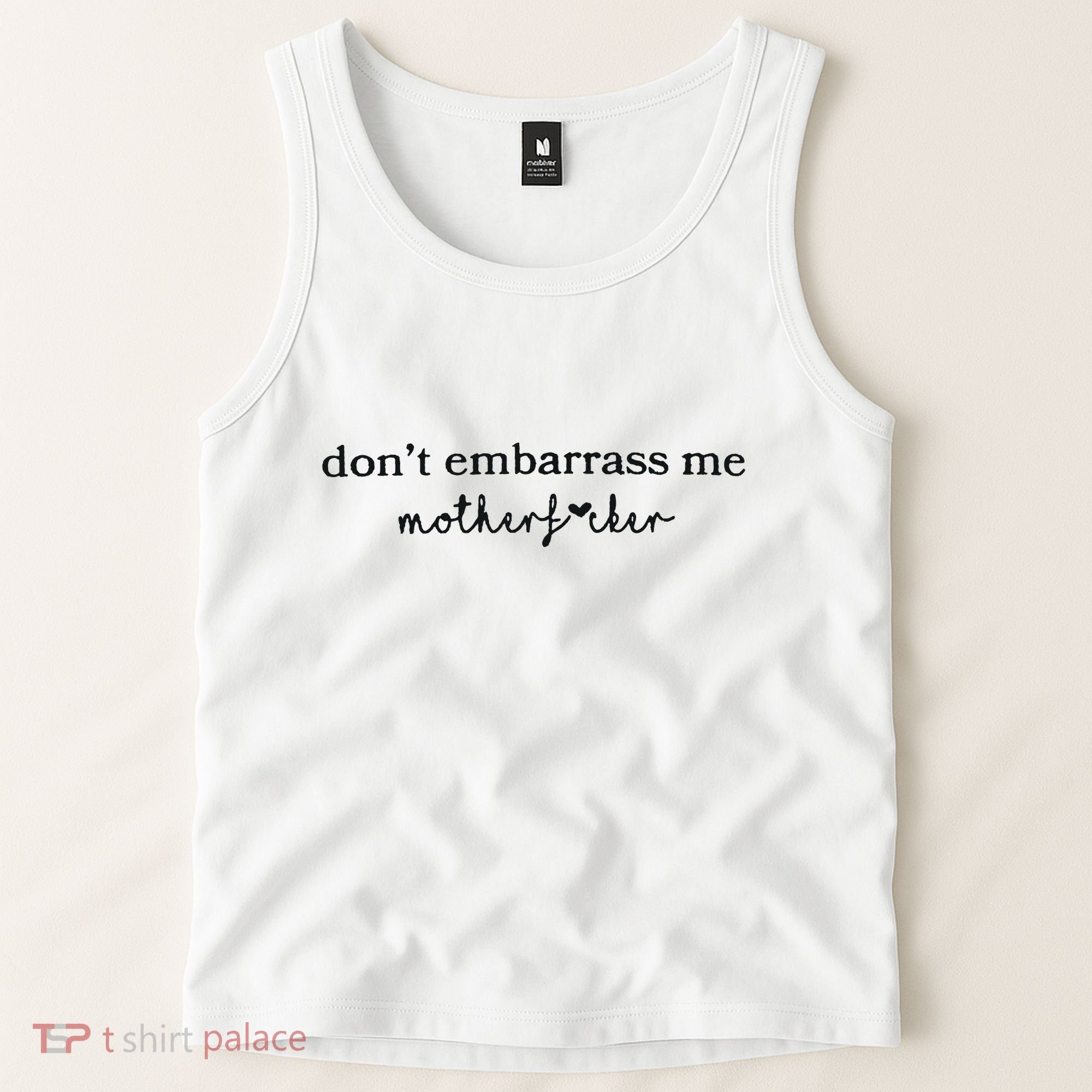 Dont Embarrass Me Tank Top