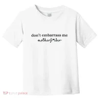 Dont Embarrass Me Toddler T-Shirt thumb 0