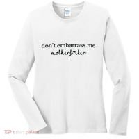 Dont Embarrass Me Women's Long Sleeve Shirt thumb 0