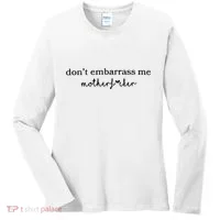 Dont Embarrass Me Women's Long Sleeve Shirt thumb 0