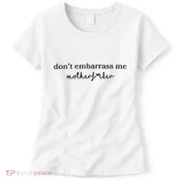Dont Embarrass Me Women's T-Shirt thumb 0