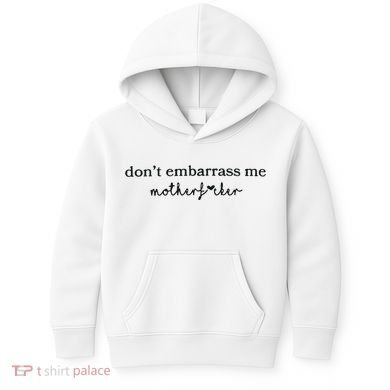 Dont Embarrass Me Kids Hoodie