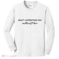 Dont Embarrass Me Kids Long Sleeve Shirt thumb 0