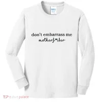 Dont Embarrass Me Kids Long Sleeve Shirt thumb 0