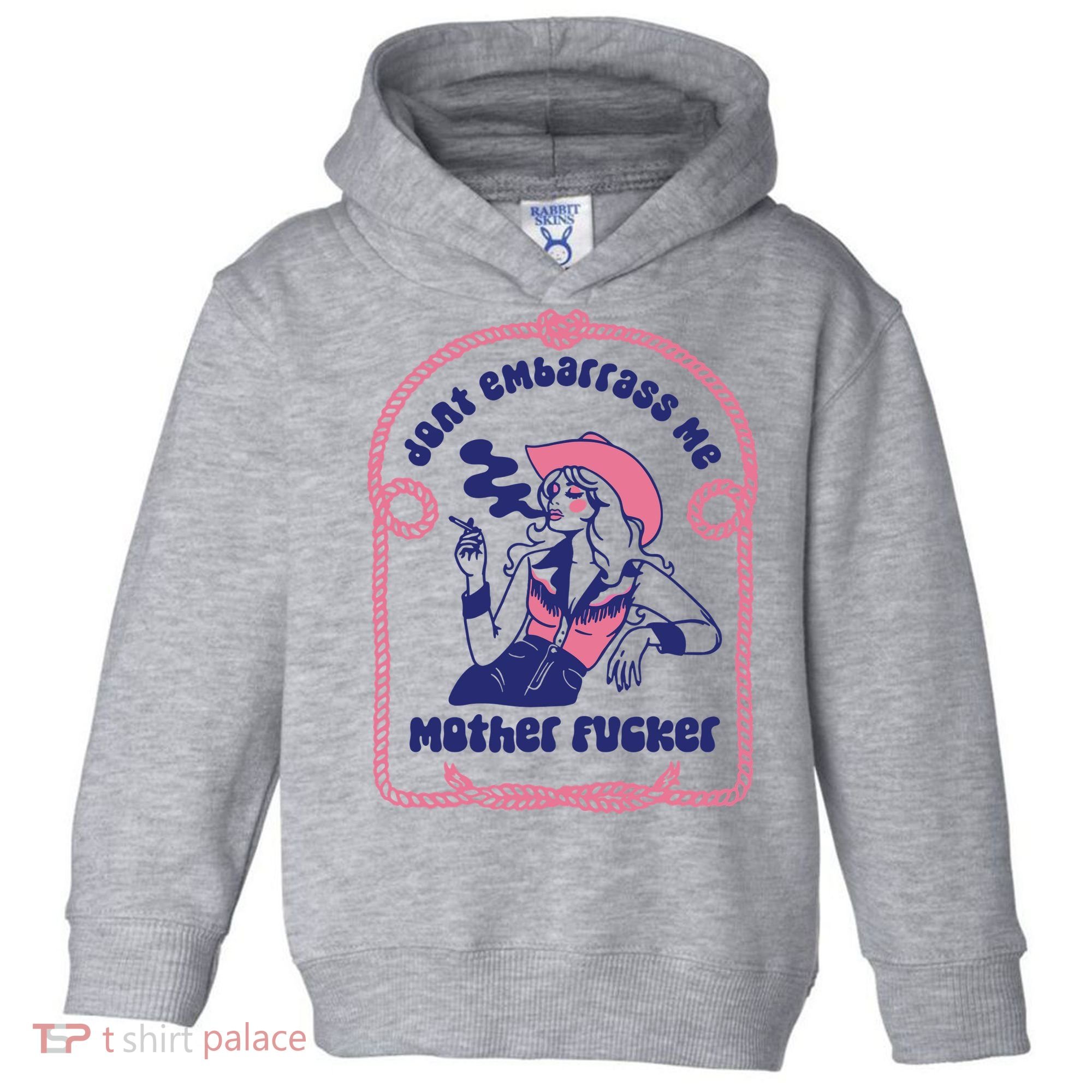 Dont Embarrass Me Cowgirl Toddler Hoodie