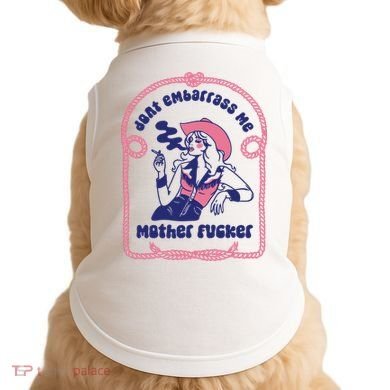 Dont Embarrass Me Cowgirl Doggie Tank