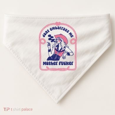 Dont Embarrass Me Cowgirl USA-Made Doggie Bandana