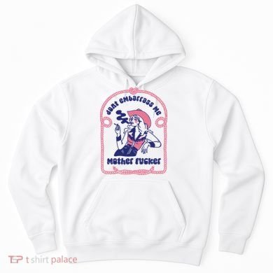 Dont Embarrass Me Cowgirl Hoodie