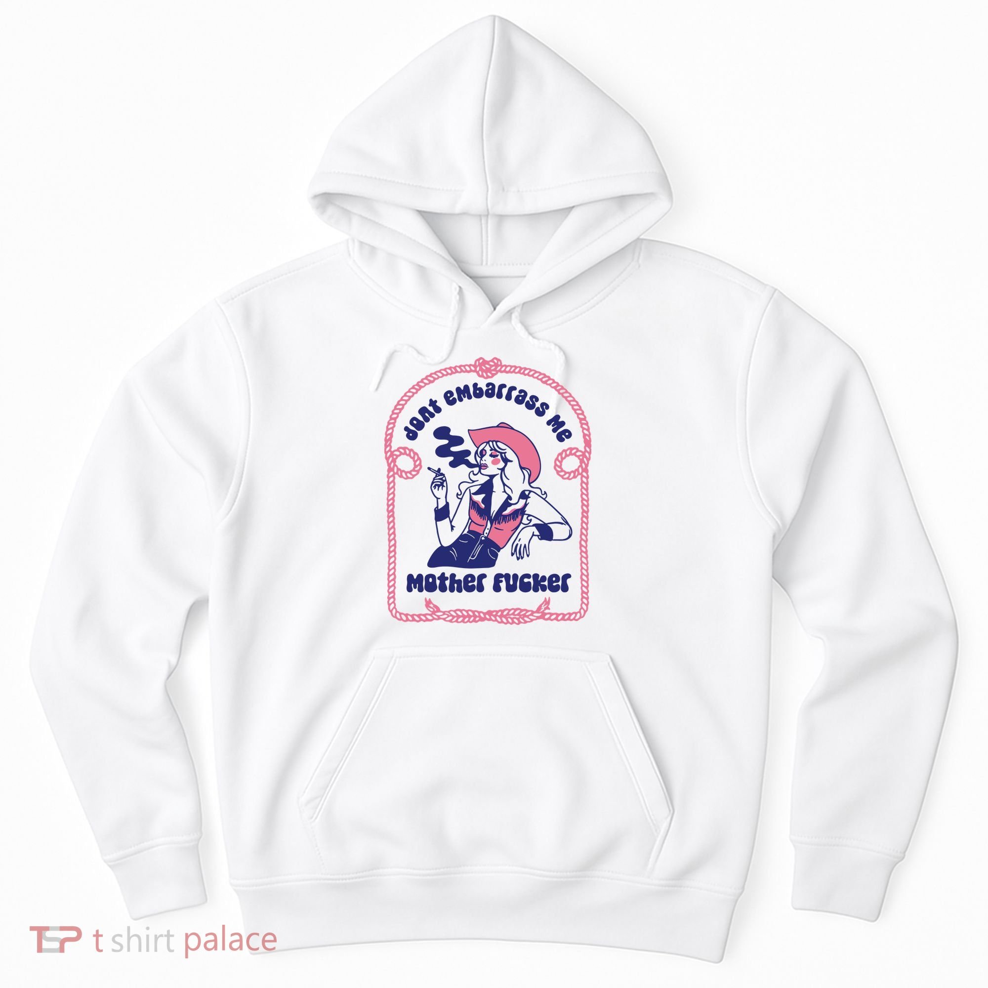Dont Embarrass Me Cowgirl Hoodie