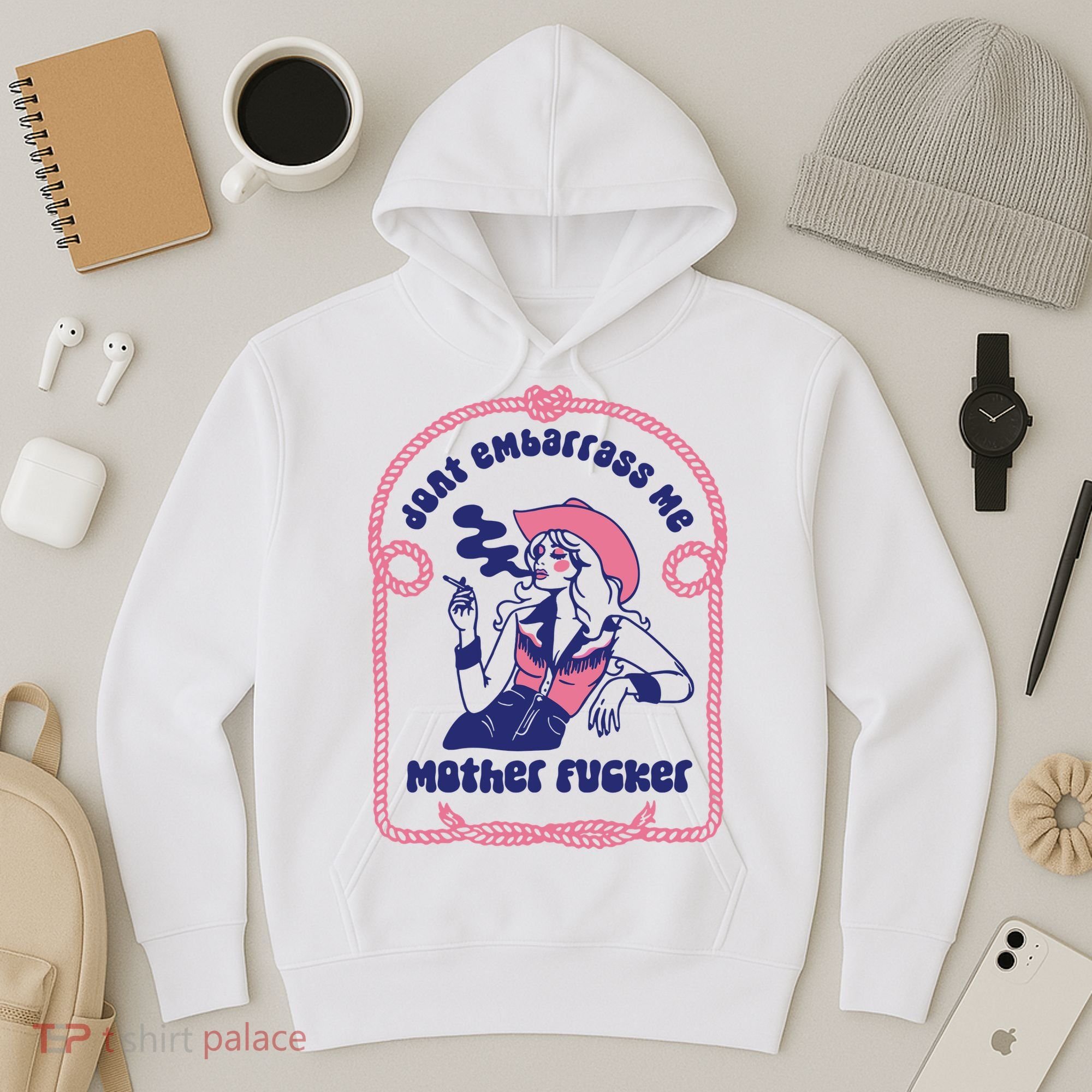 Dont Embarrass Me Cowgirl Hoodie