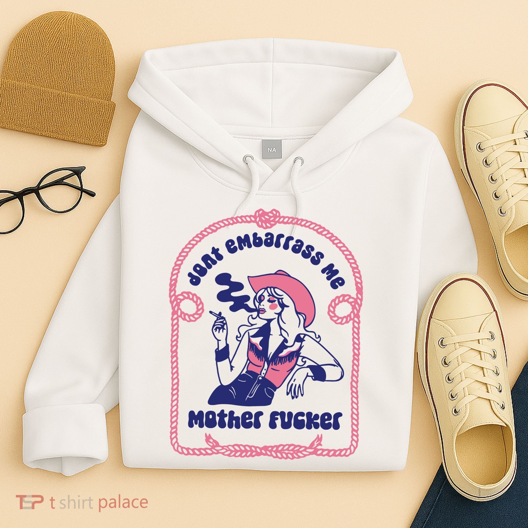 Dont Embarrass Me Cowgirl Hoodie