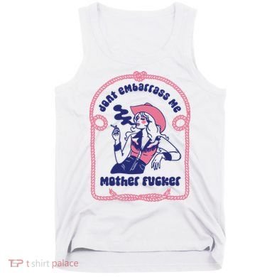 Dont Embarrass Me Cowgirl Tank Top