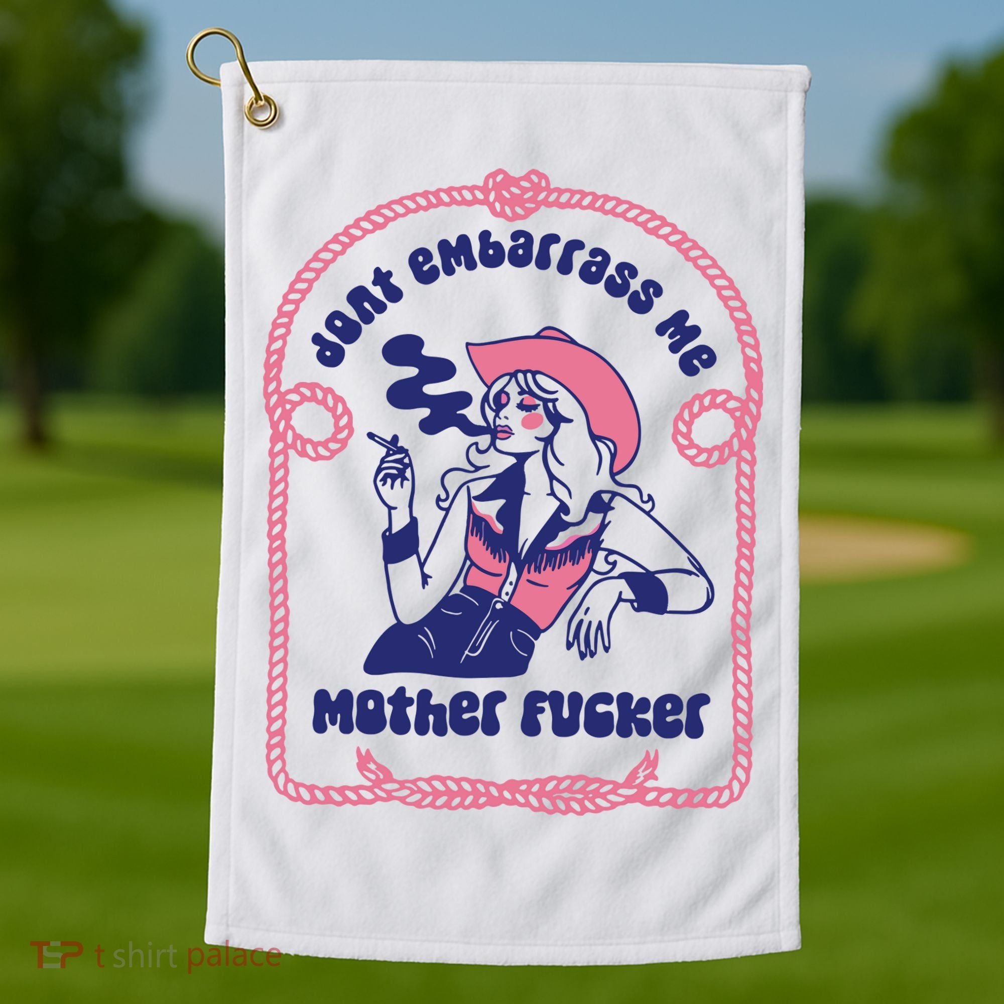 Dont Embarrass Me Cowgirl Golf Towel