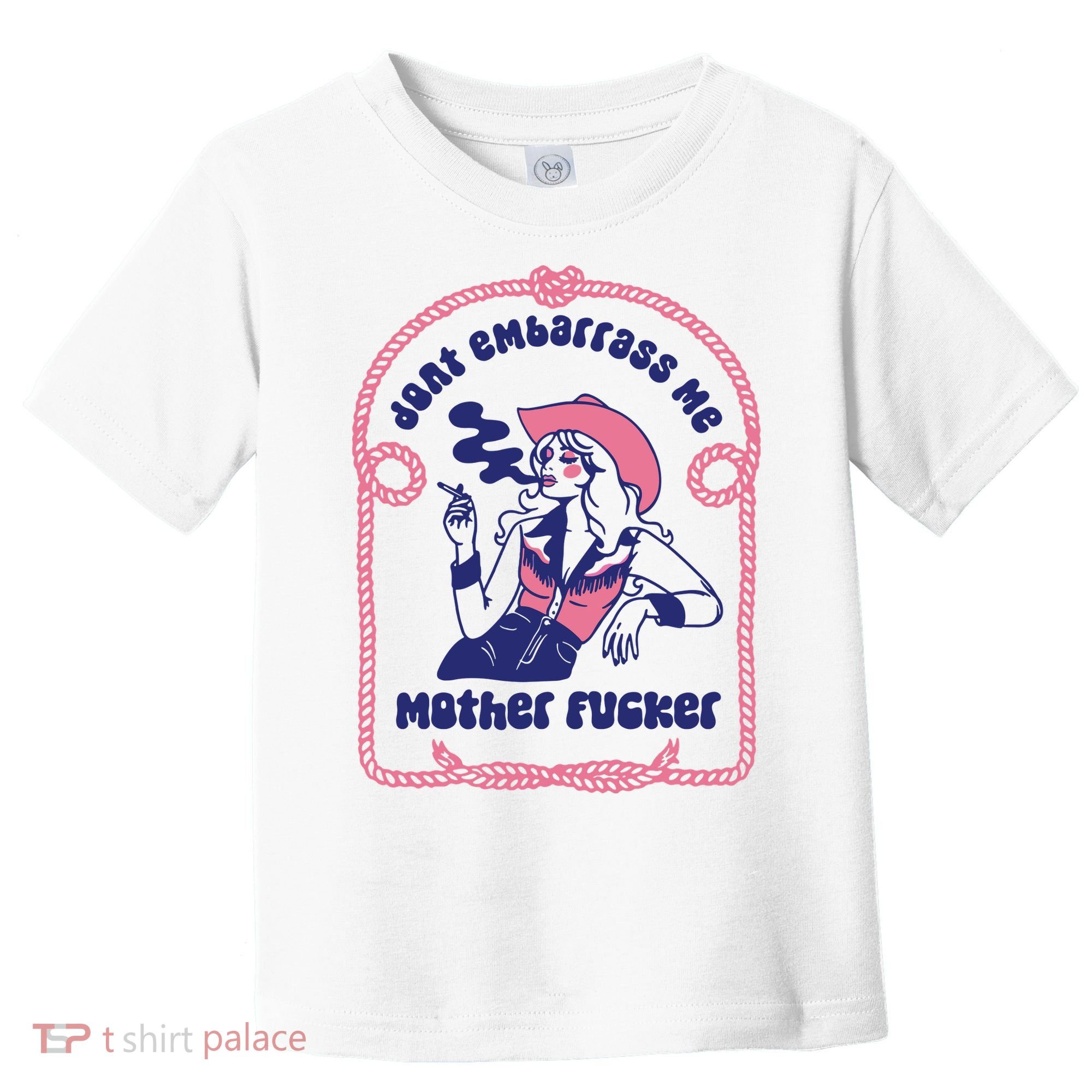 Dont Embarrass Me Cowgirl Toddler T-Shirt