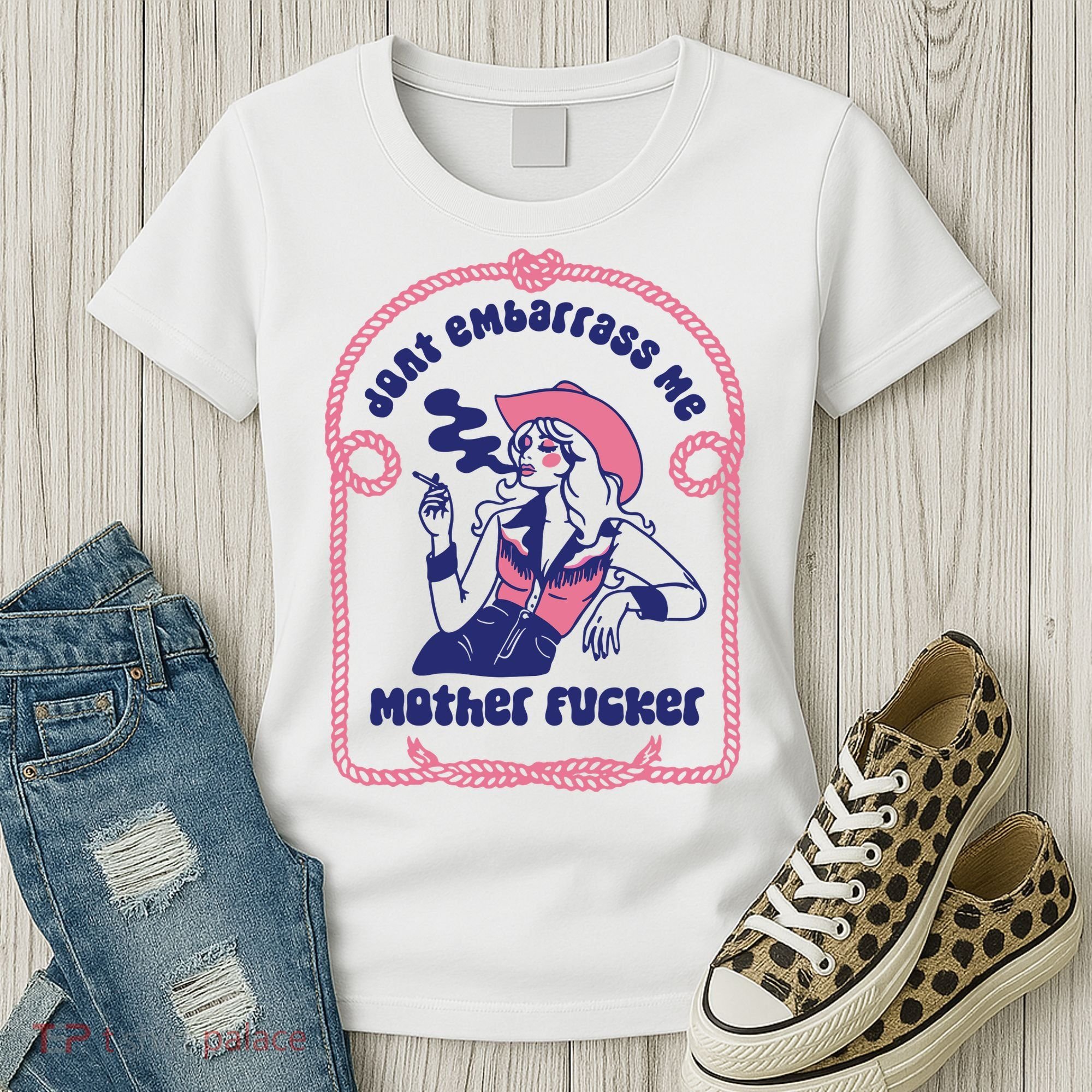 Dont Embarrass Me Cowgirl Women's T-Shirt