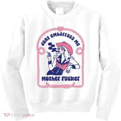 Dont Embarrass Me Cowgirl Kids Sweatshirt