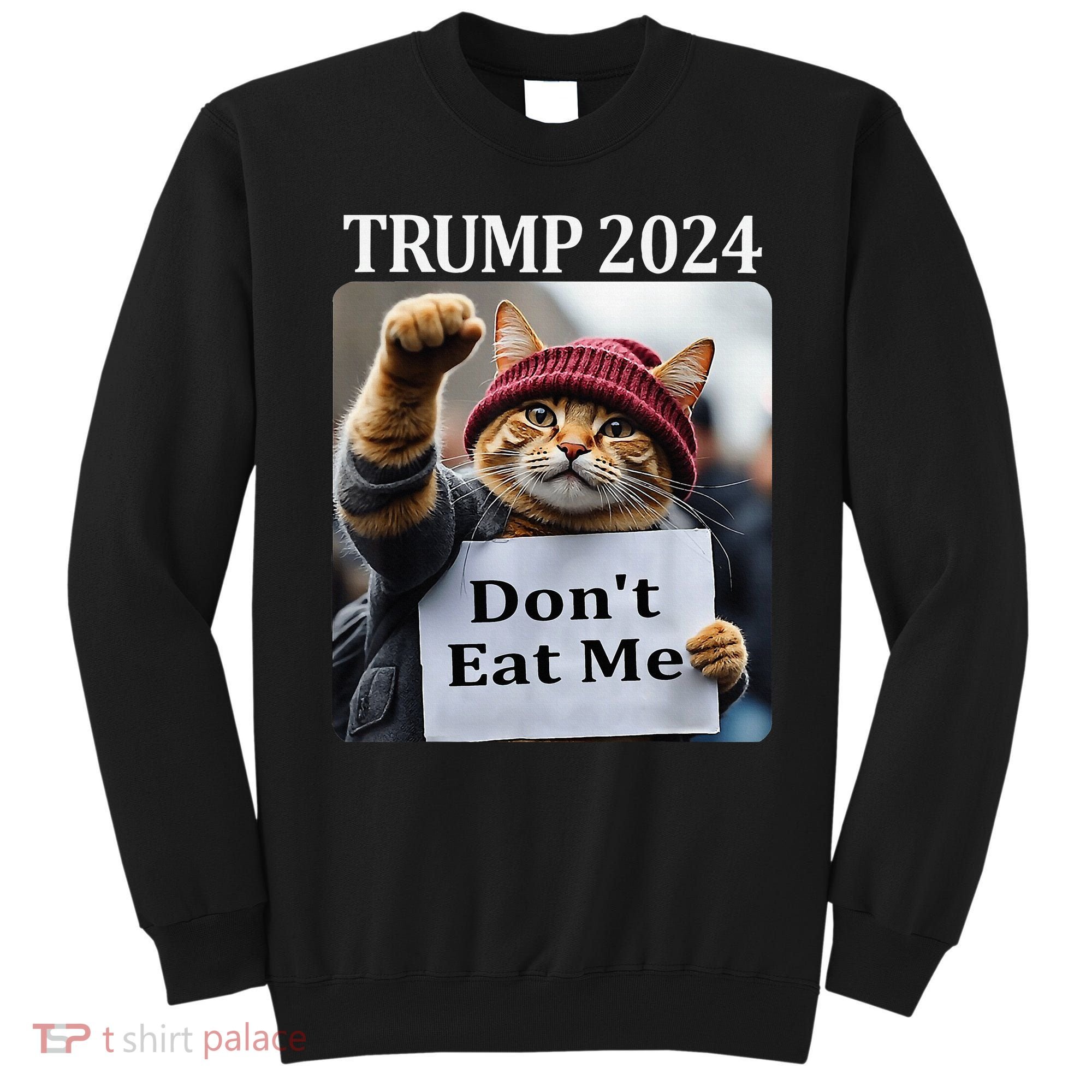 DonT Eat Me Cats For Trump 2024 Sweatshirt
