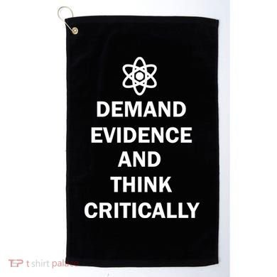Demand Evidence And Think Critically Golf Towel