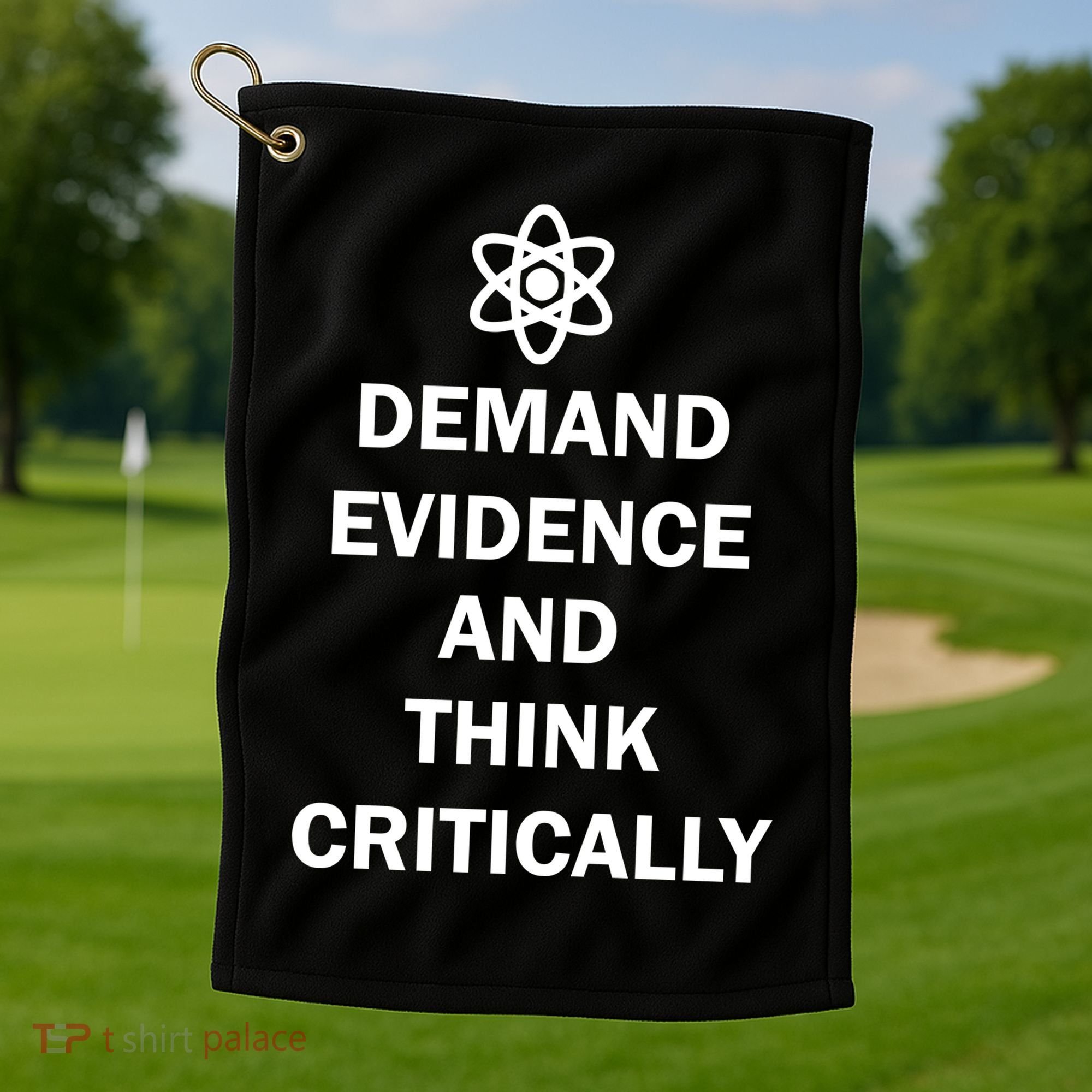Demand Evidence And Think Critically Golf Towel