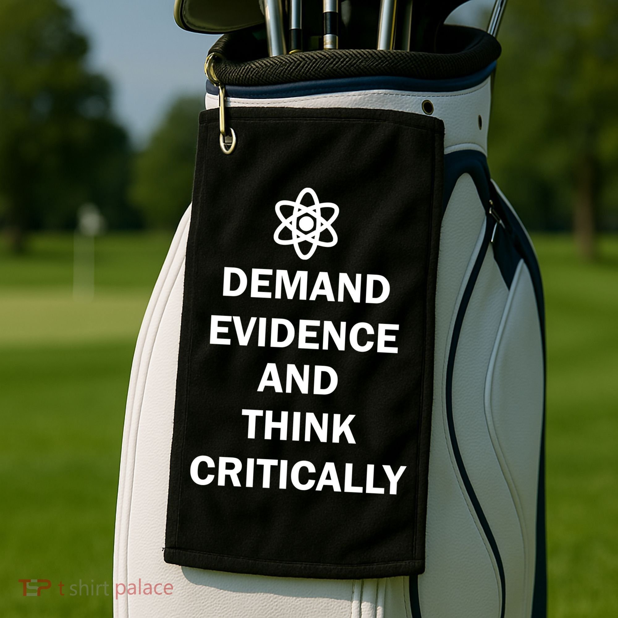 Demand Evidence And Think Critically Golf Towel