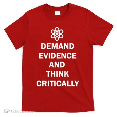 Demand Evidence And Think Critically T-Shirt