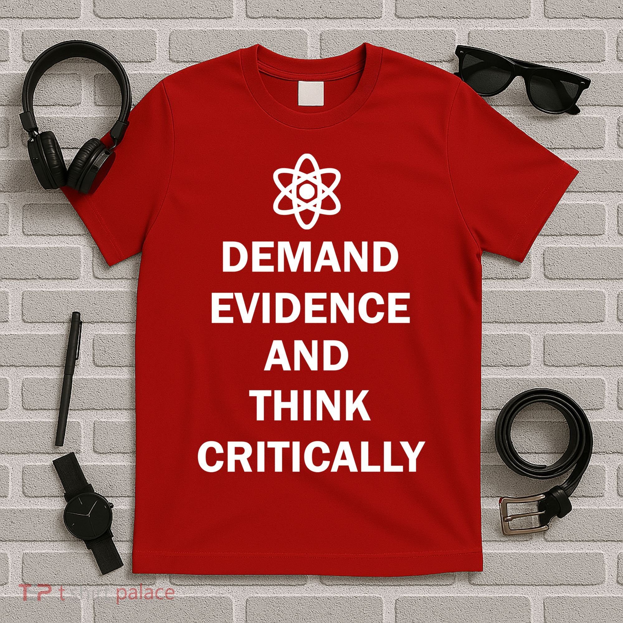 Demand Evidence And Think Critically T-Shirt