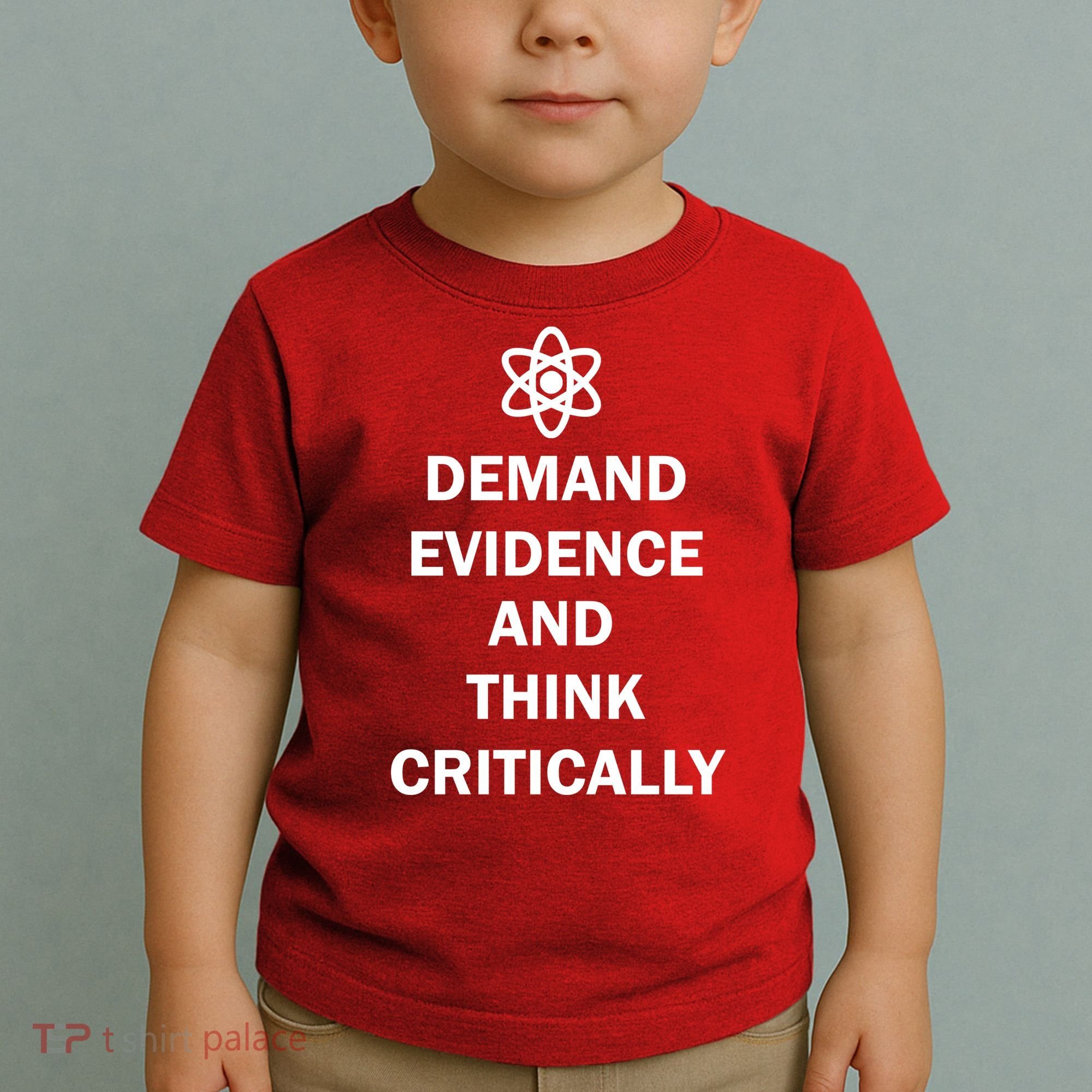 Demand Evidence And Think Critically Toddler T-Shirt