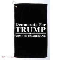 Democrats For Trump Some Of Us Are Sane Golf Towel thumb 0