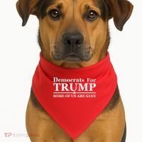 Democrats For Trump Some Of Us Are Sane USA-Made Doggie Bandana thumb 1