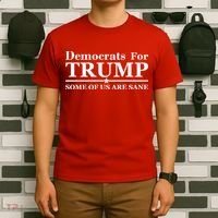 Democrats For Trump Some Of Us Are Sane T-Shirt thumb 6
