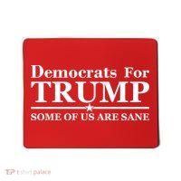 Democrats For Trump Some Of Us Are Sane Mousepad thumb 0