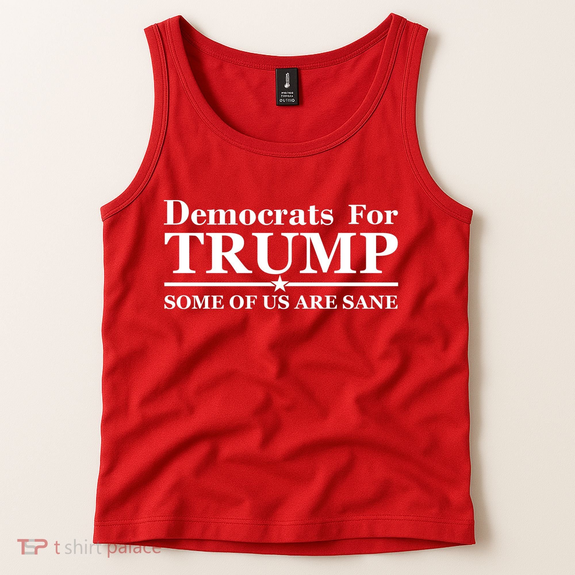 Democrats For Trump Some Of Us Are Sane Tank Top
