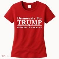 Democrats For Trump Some Of Us Are Sane Women's T-Shirt thumb 0