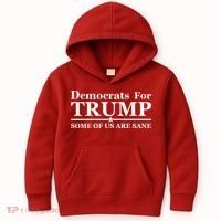 Democrats For Trump Some Of Us Are Sane Kids Hoodie thumb 0