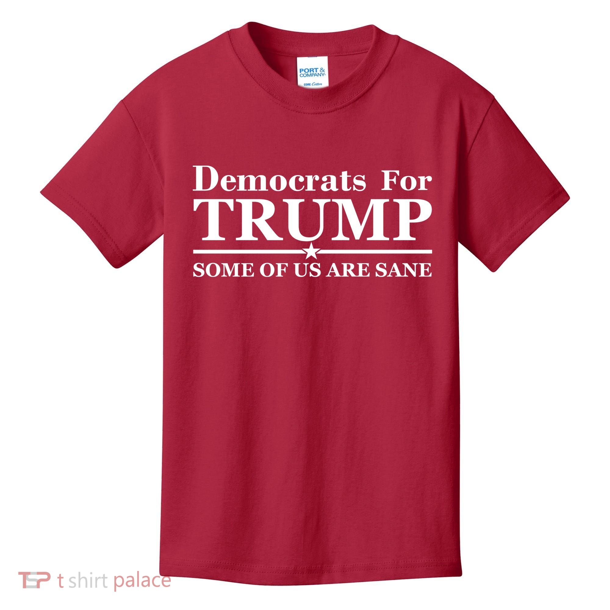 Democrats For Trump Some Of Us Are Sane Kids T-Shirt
